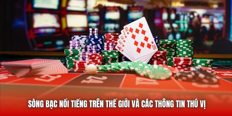 Sòng Bạc Nổi Tiếng Trên Thế Giới Và Các Thông Tin Thú Vị