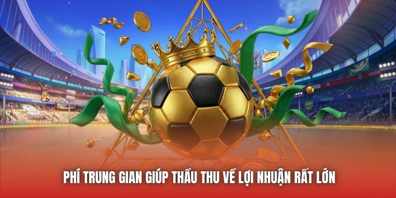 Phí trung gian giúp thầu thu về lợi nhuận rất lớn