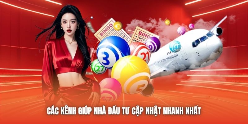 Các kênh giúp nhà đầu tư cập nhật nhanh nhất