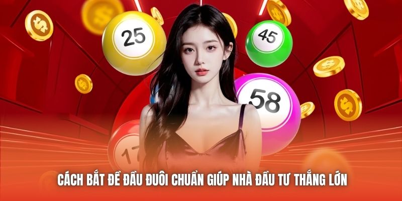 Cách Bắt Đề Đầu Đuôi Chuẩn Giúp Nhà Đầu Tư Thắng Lớn