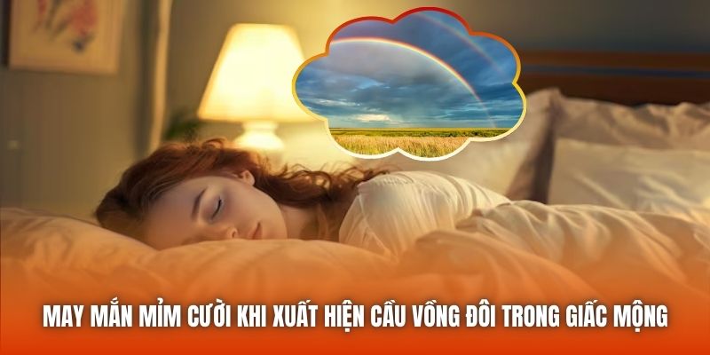 May mắn mỉm cười khi xuất hiện cầu vồng đôi trong giấc mộng