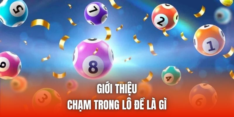 Giới thiệu chạm trong lô đề là gì