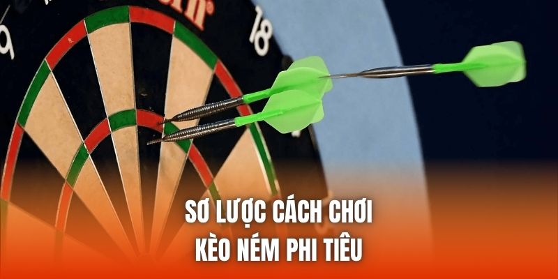 Sơ lược cách chơi kèo ném phi tiêu